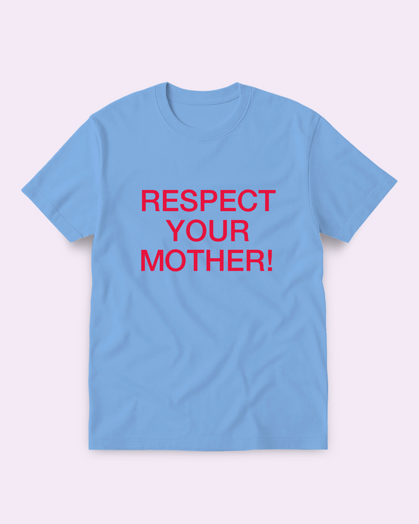 RESPECT UR MOTHER - Tee